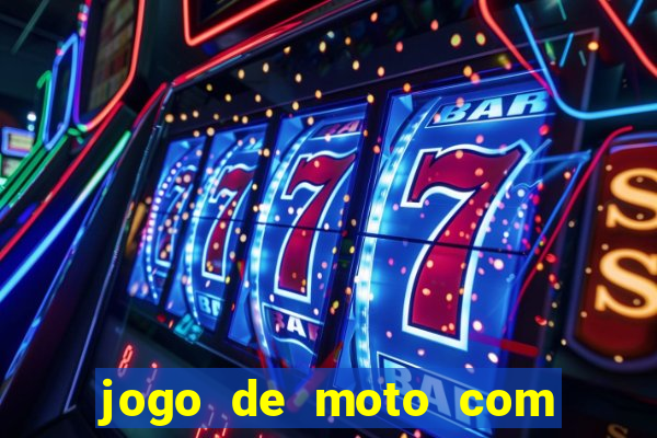 jogo de moto com dinheiro infinito